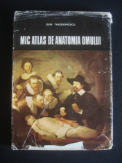 DEM. THEODORESCU - MIC ATLAS DE ANATOMIA OMULUI foto