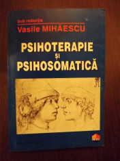 PSIHOTERAPIE SI PSIHOSOMATICA - VASILE MIHAESCU foto