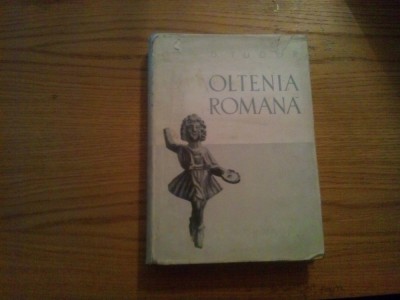 OLTENIA ROMANA - D. Tudor -1958, 530p. ilustratii; harta anexata; 1650 ex. foto