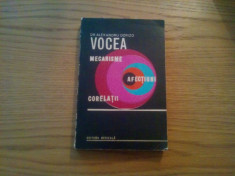 VOCEA * MECANISME * AFECTIUNI * CORELATII -- Alexandru Dorizo -- 1972, 279 p. foto