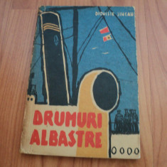 DRUMURI ALBASTRE - DIONISIE SINCAN , EDITURA TINERETULUI 1962, PG.150, stare foarte buna