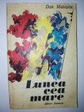 Cumpara ieftin Dan Mutascu &amp;ndash; Lumea cea mare Ed. Eminescu 1977