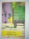 Cumpara ieftin Alexandr Voinov &amp;ndash; &amp;ldquo; Operatia K.V. &amp;ldquo; Ed. Tineretului 1963, Alta editura