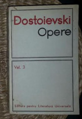 Dostoievski OPERE vol. 3 Umiliti si obiditi * Amintiri din casa mortilor Ed. pt. lit. univ. 1967 foto