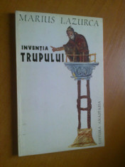 INVENTIA TRUPULUI - MARIUS LAZURCA foto