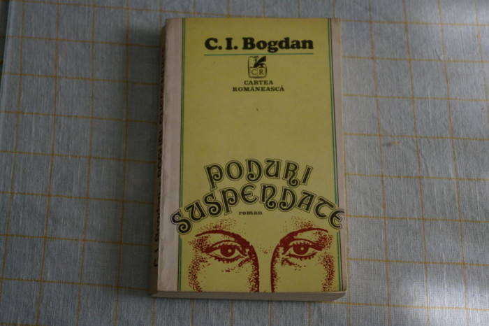 Poduri suspendate - C. I. Bogdan - Cartea Romaneasca - 1982