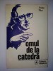 Stelian Paun &ndash; Omul de la catedra, Ed. Albatros 1974, Roman
