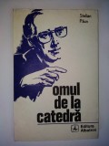 Stelian Paun &amp;ndash; Omul de la catedra Ed. Albatros 1974