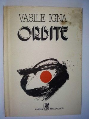 Vasile Igna &amp;amp;ndash; Orbite Ed. Cartea Romaneasca 1989 foto