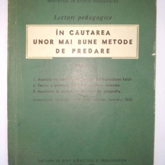 In cautarea unor mai bune metode de predare ( vol II) Ed. de stat didactica si pedagogica 1959