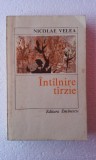 Intalnire Tarzie - Nicolae Velea, Ed. Eminescu 1981. Roman de dragoste