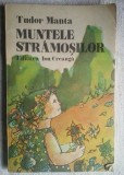 TUDOR MANTA - MUNTELE STRAMOSILOR, 1982, Alta editura