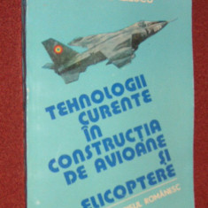 Tehnologii curente in constructia de avioane si elicoptere - Virgiliu Iliescu