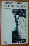 Cumpara ieftin VICTOR NISTEA - ELIPSA DE AUR (VERSURI, editia princeps - 1981)