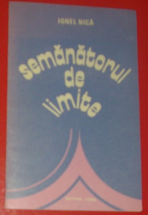 IONEL NICA - SEMANATORUL DE LIMITE (VERSURI, editia princeps - 1981) [dedicatie / autograf]