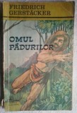 FRIEDRICH GERST&amp;Auml;CKER - OMUL PADURILOR, Alta editura