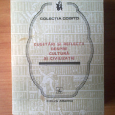 c Cugetari si reflectii despre cultura si civilizatie - colectia Cogito