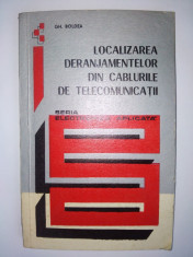 Localizarea deranjamentelor din cablurile de telecomunicatii Gh. Boldea ( Electronica aplicata) - Ed. Tehnica 1974 foto