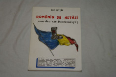 Romania de astazi - Comunism sau independenta ? - Ion Ratiu - Londra - 1990 foto