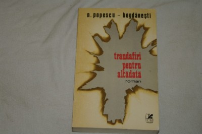 Trandafiri pentru altadata - N. Popescu - Bogdanesti - Cartea Romaneasca - 1981 foto