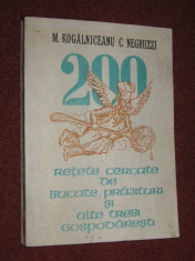 M.Kogalniceanu , C.Negruzzi - 200 retete cercate de bucate , prajituri si alte trebi gospodaresti foto