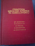 PRACTICA MEDICINII INTERNE IN AMBULATORIU - ST. SUTEANU, E. PROCA, I. STAMATOIU, A. DIMITRESCU