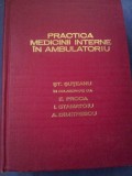 PRACTICA MEDICINII INTERNE IN AMBULATORIU - ST. SUTEANU, E. PROCA, I. STAMATOIU, A. DIMITRESCU