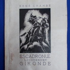 RENE CHAMBE - ESCADRONUL LOCOTENENT GIRONDE 1914 * ILUSTRATIUNI ION ANESTIN - TIPOGRAFIA M.A.N. - 1937 - CU AUTOGRAFUL SI DEDICATIA TRADUCATORULUI!!!