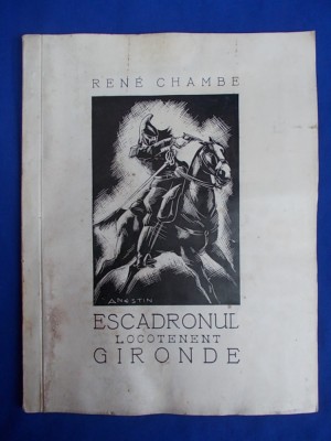 RENE CHAMBE - ESCADRONUL LOCOTENENT GIRONDE 1914 * ILUSTRATIUNI ION ANESTIN - TIPOGRAFIA M.A.N. - 1937 - CU AUTOGRAFUL SI DEDICATIA TRADUCATORULUI!!! foto