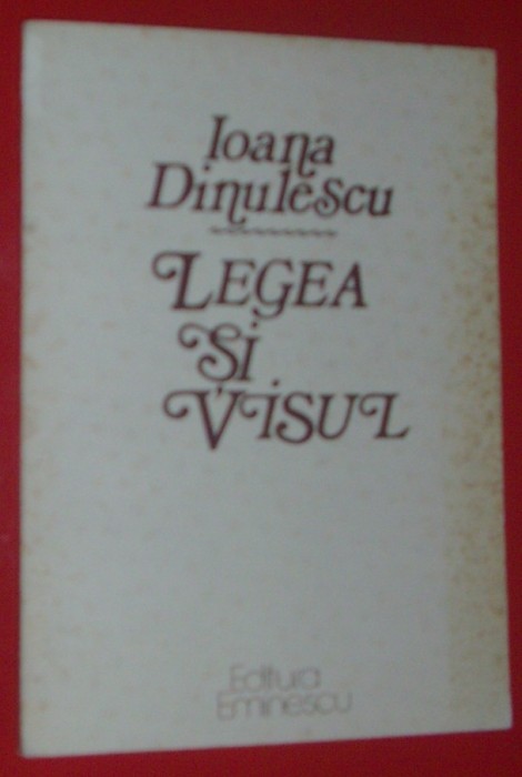IOANA DINULESCU - LEGEA SI VISUL (VERSURI, editia princeps - 1987)