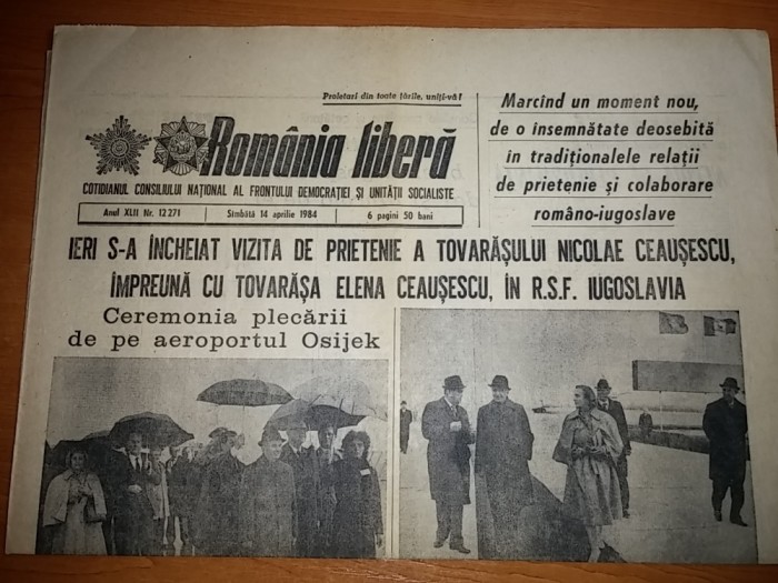 ziarul romania libera 14 aprilie 1984 ( vizita lui ceausescu in iugoslavia )