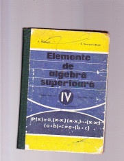 A. HOLLINGER -E. GEORGESCU BUZAU -ELEMENTE DE ALGEBRA SUPERIOARA PENTRU CLASA A-4 - A foto