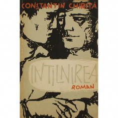 CONSTANTIN CHIRITA-INTILNIREA,EDITURA TINERETULUI 1959,PRIMA EDITIE,586 PAG foto