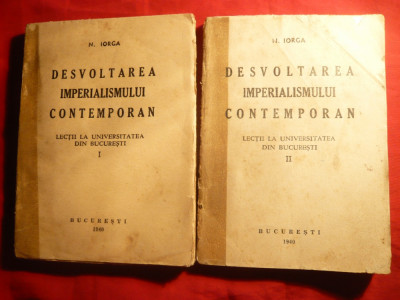 N.Iorga - Desvoltarea Imperialismului Contemporan , vol.I si II - Prima Ed. 1940 foto
