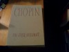 CHOPIN IN DER HEIMAT Urkunden und Andenken - Krystyna Kobylanska - 1955, 297p, Alta editura