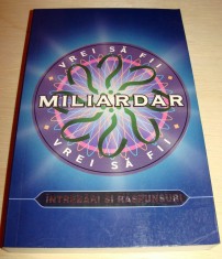 VREI SA FII MILIARDAR ? / INTREBARI SI RASPUNSURI foto
