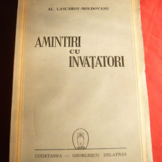 Al. Lascarov-Moldovanu - Amintiri cu Invatatori - Prima Ed. 1943