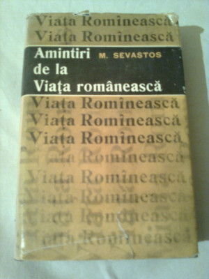 AMINTIRI DE LA VIATA ROMANEASCA ~ M.SEVASTOS ( editie in intregime refacuta) foto