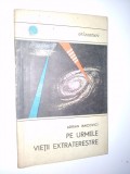 Cumpara ieftin Pe urmele vietii extraterestre - Adrian Iancovici Ed. Enciclopedica romana 1969