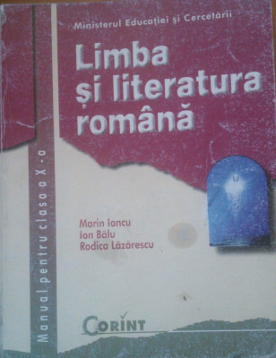 LIMBA SI LITERATURA ROMANA MANUAL PENTRU CLASA A X-A - Marin Iancu, Ion Balu, Rodica Lazarescu foto