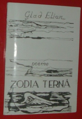 GLAD ELIAN - ZODIA TERNA (POEME) [editia princeps, 1995] foto