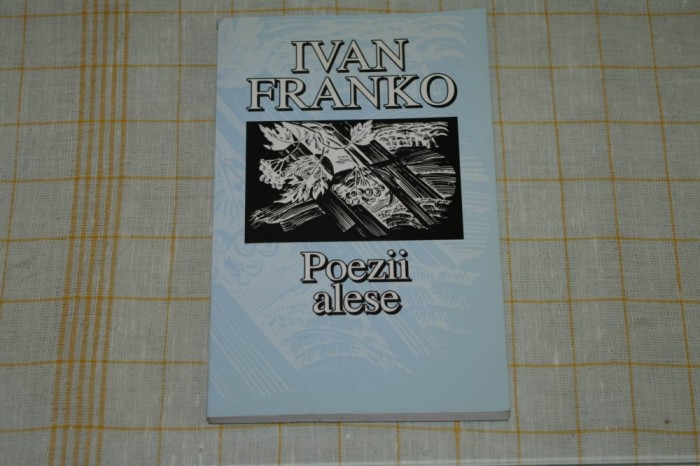 Poezii alese - Ivan Franko - Editura Mustang - 2002