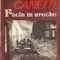 Elias Canetti - Facla in ureche. (Povestea vietii. 1921-1931)