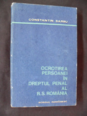 CONSTANTIN BARBU - OCROTIREA PERSOANEI IN DREPTUL PENAL AL R.S. ROMANIA foto