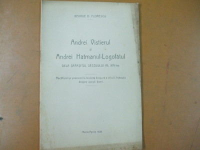 G. D. Florescu Andrei Vistierul si Andrei Hatmanul - Logofatul 1936 200 foto