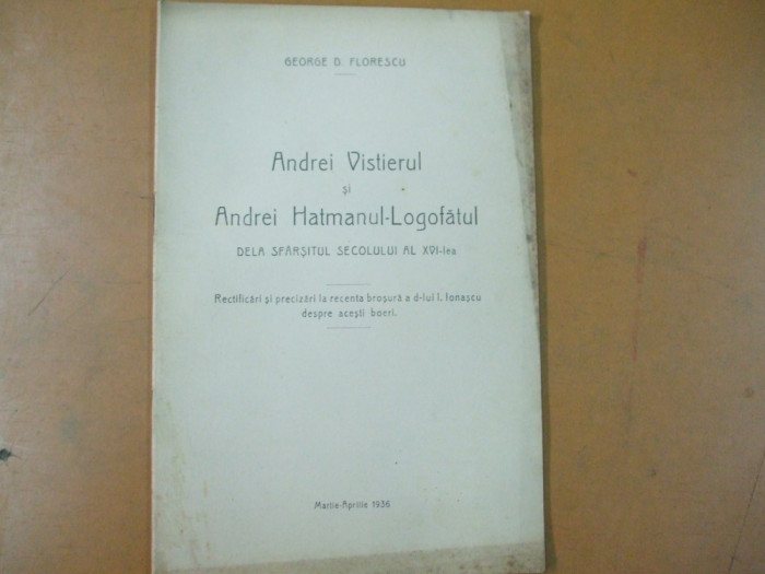 G. D. Florescu Andrei Vistierul si Andrei Hatmanul - Logofatul 1936 200