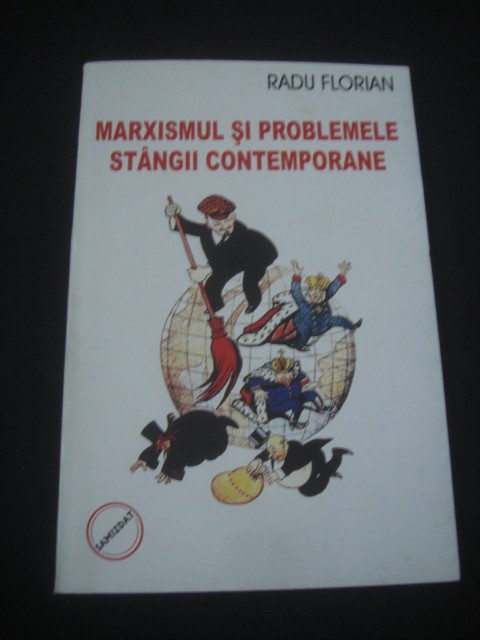 Radu Florian - Marxismul si problemele stangii contemporane