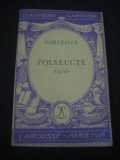 CORNEILLE - POLYEUCTE TRAGEDIE * TEATRU * Limba franceza