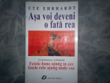 ASA VOI DEVENI O FATA REA UTE EHRHARDT C11 574, 1997, Alta editura
