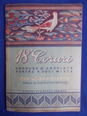 IOAN CRISTU DANIELESCU - 18 CORURI COMPUSE SI ARANJATE PENTRU 4 VOCI MIXTE - CRAIOVA - EDITIE INTERBELICA - CU AUTOGRAFUL SI DEDICATIA AUTORULUI!!!